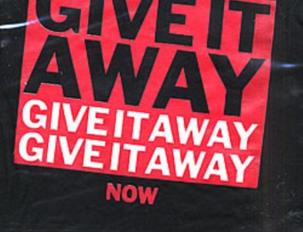Red away. RHCP give it away. Red hot Chili Peppers give it away. Giving away RHCP. Give it away Now.