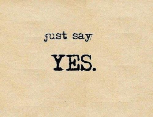 Why It’s Important to Say Yes to Life