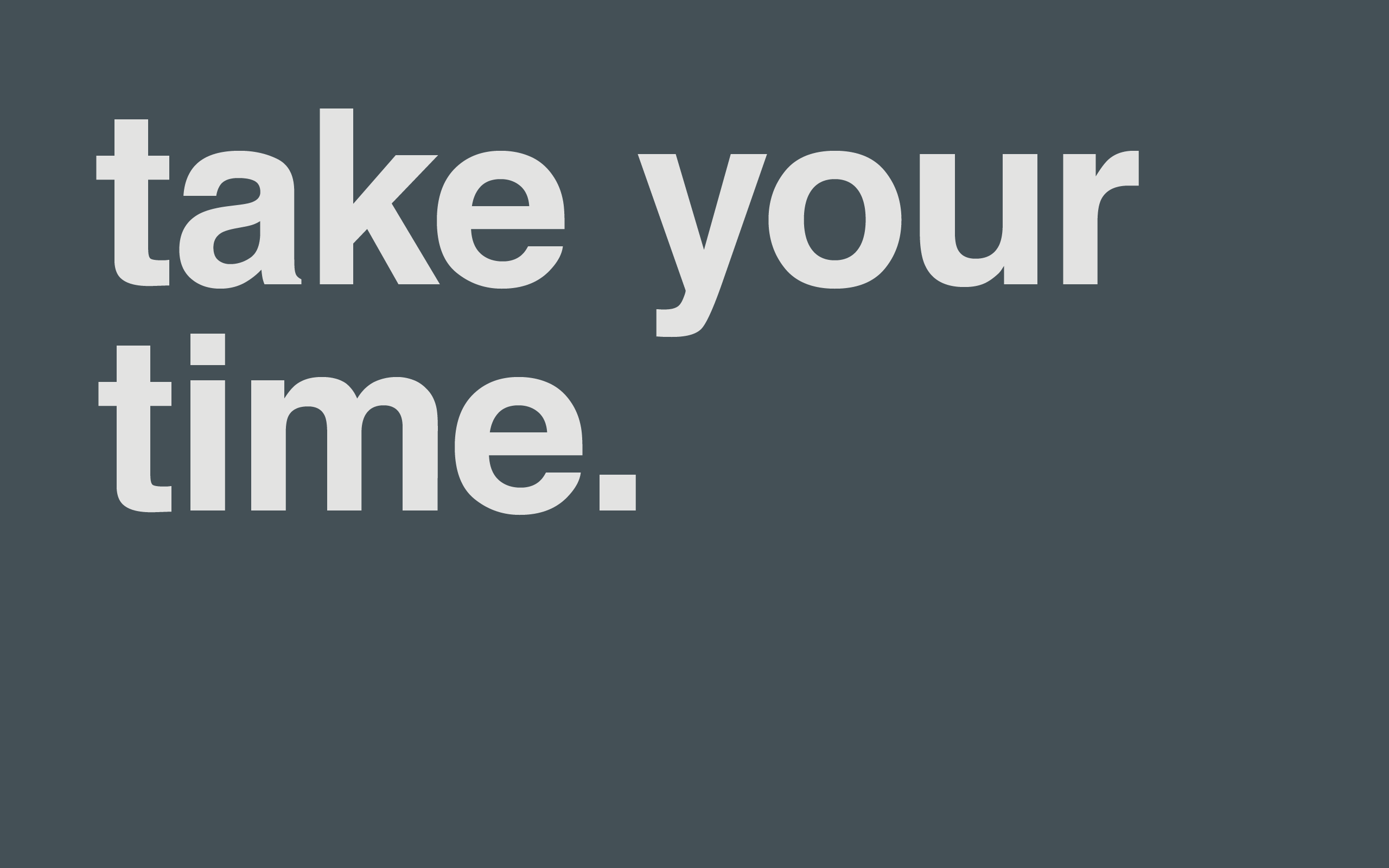 Take your time please. Take your time. Take your time картинки. Take your time Slavique Green. Take your time meaning.